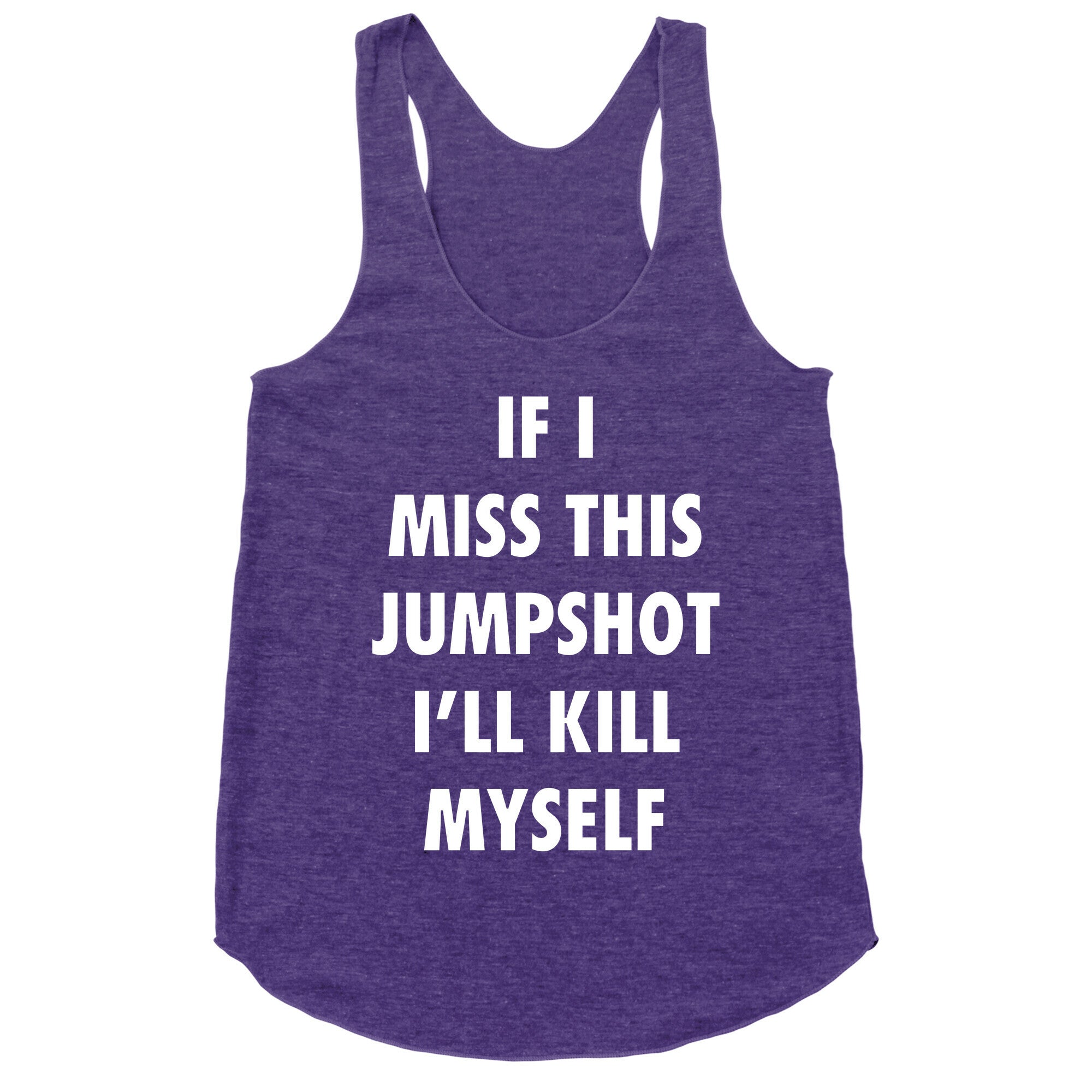 If I Miss This Jumpshot Racerback Tank