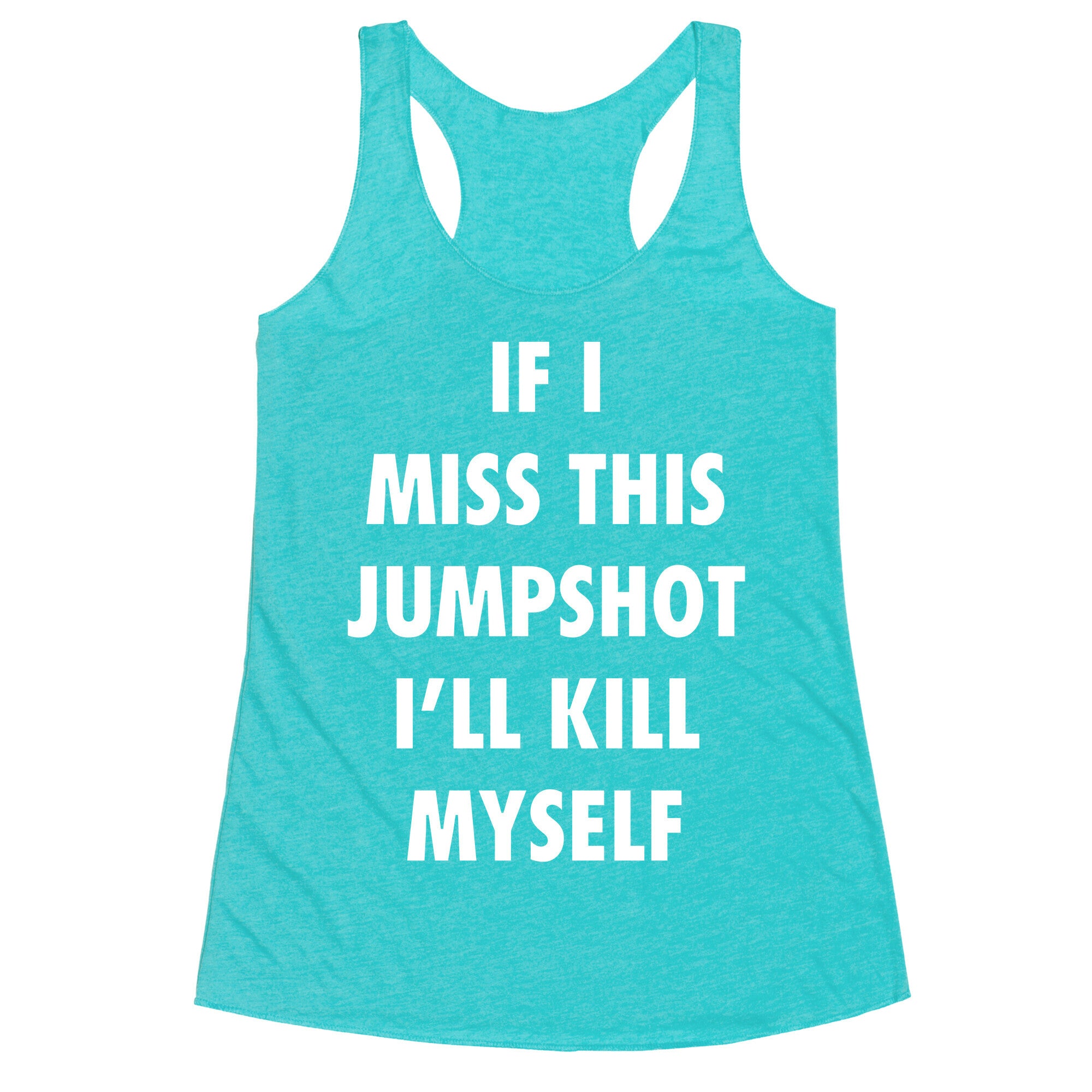 If I Miss This Jumpshot Racerback Tank