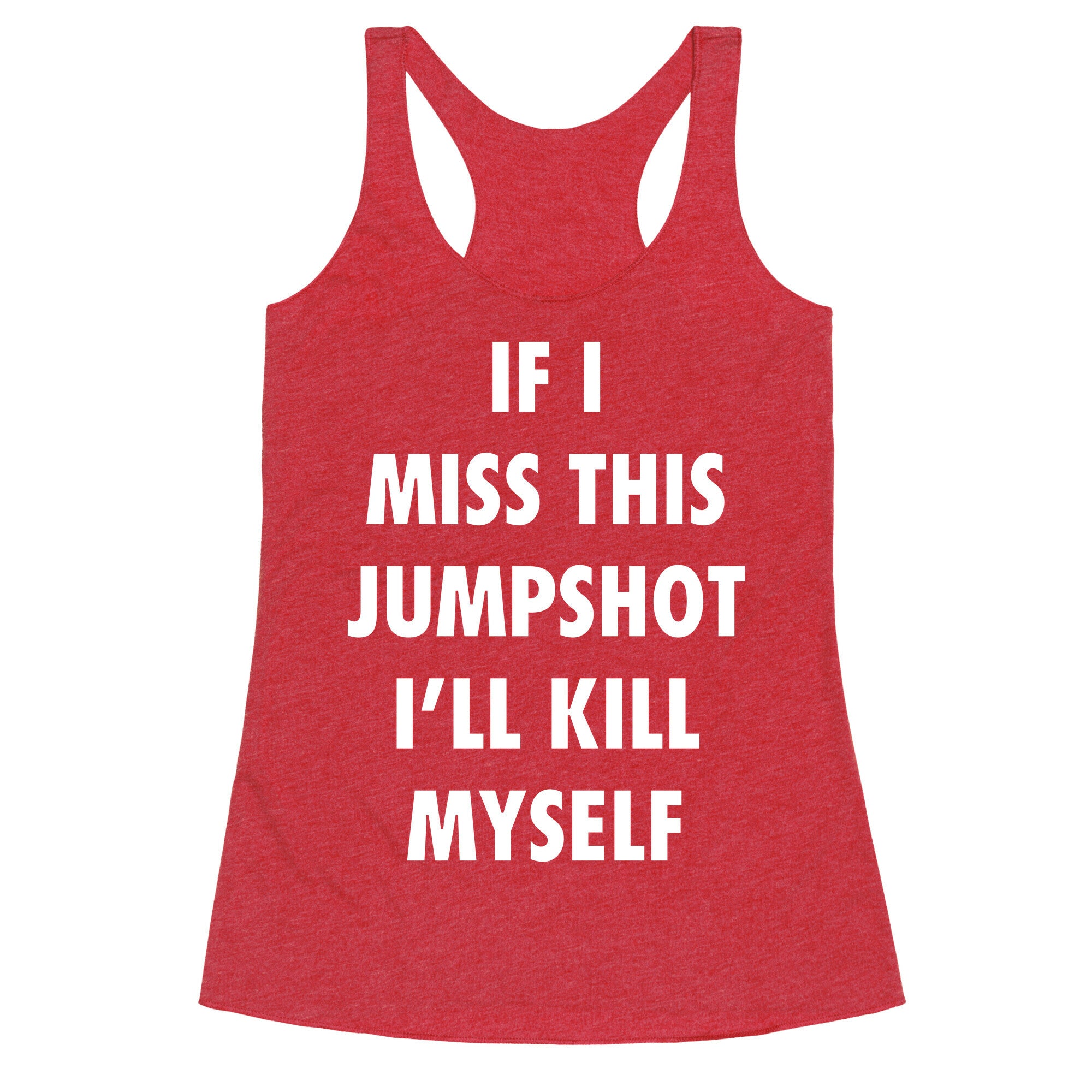 If I Miss This Jumpshot Racerback Tank