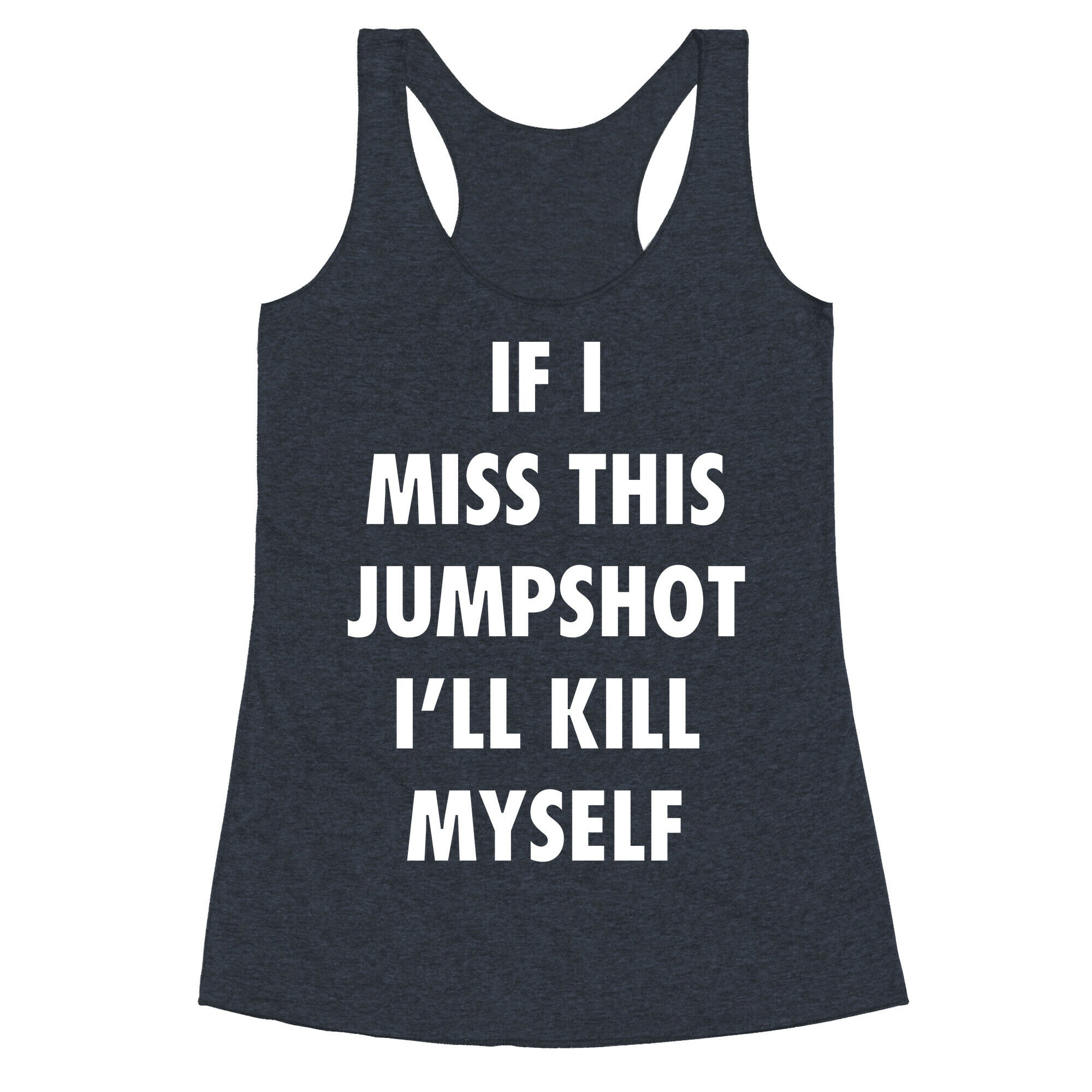 If I Miss This Jumpshot Racerback Tank