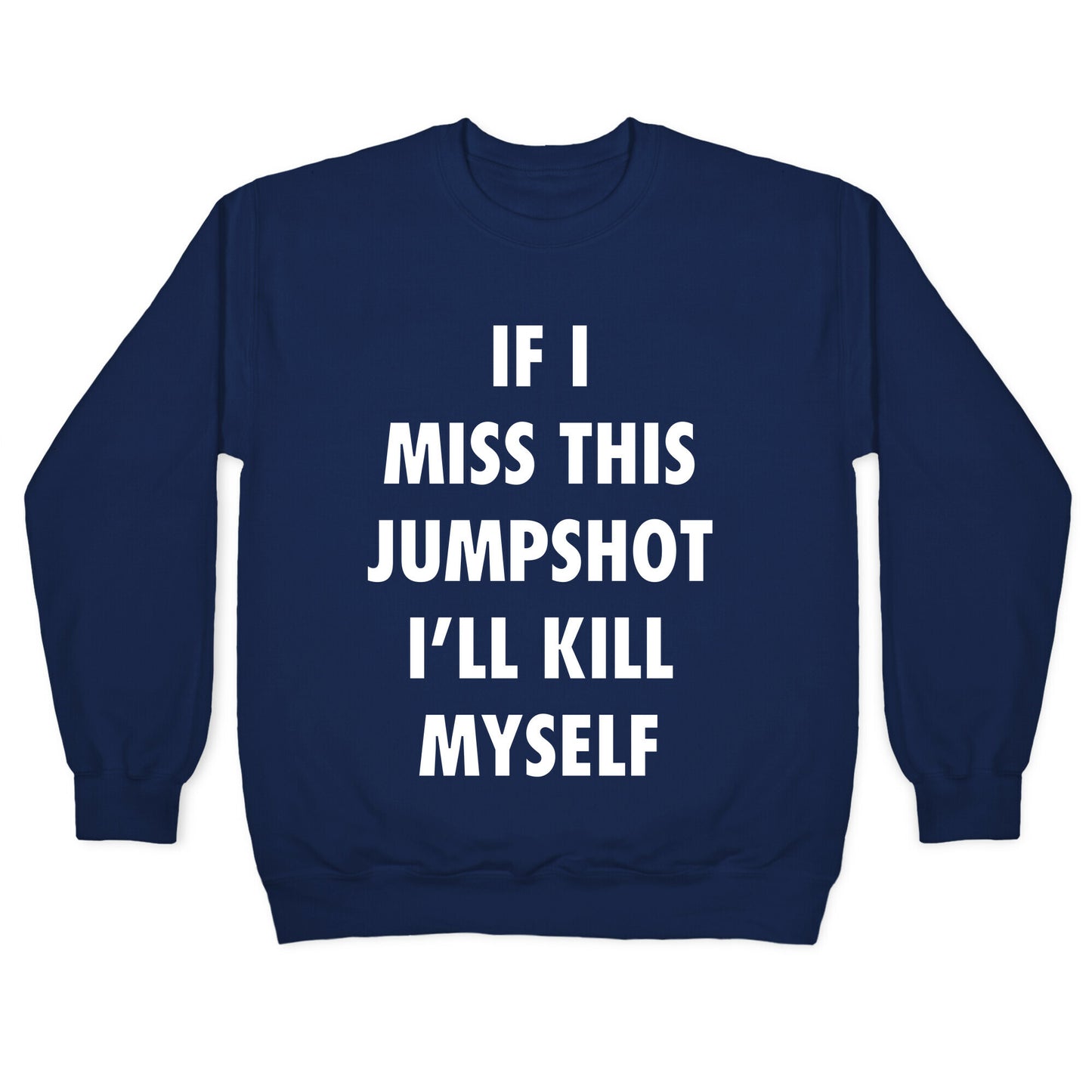 If I Miss This Jumpshot Crewneck Sweatshirt