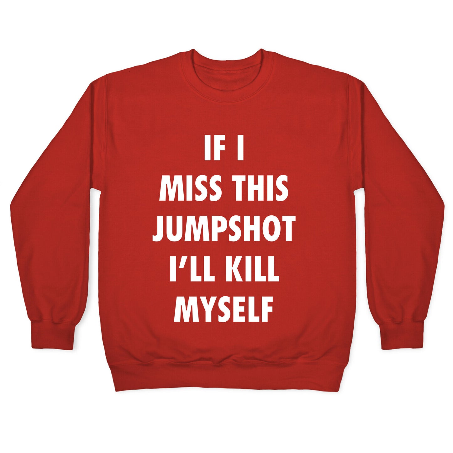 If I Miss This Jumpshot Crewneck Sweatshirt