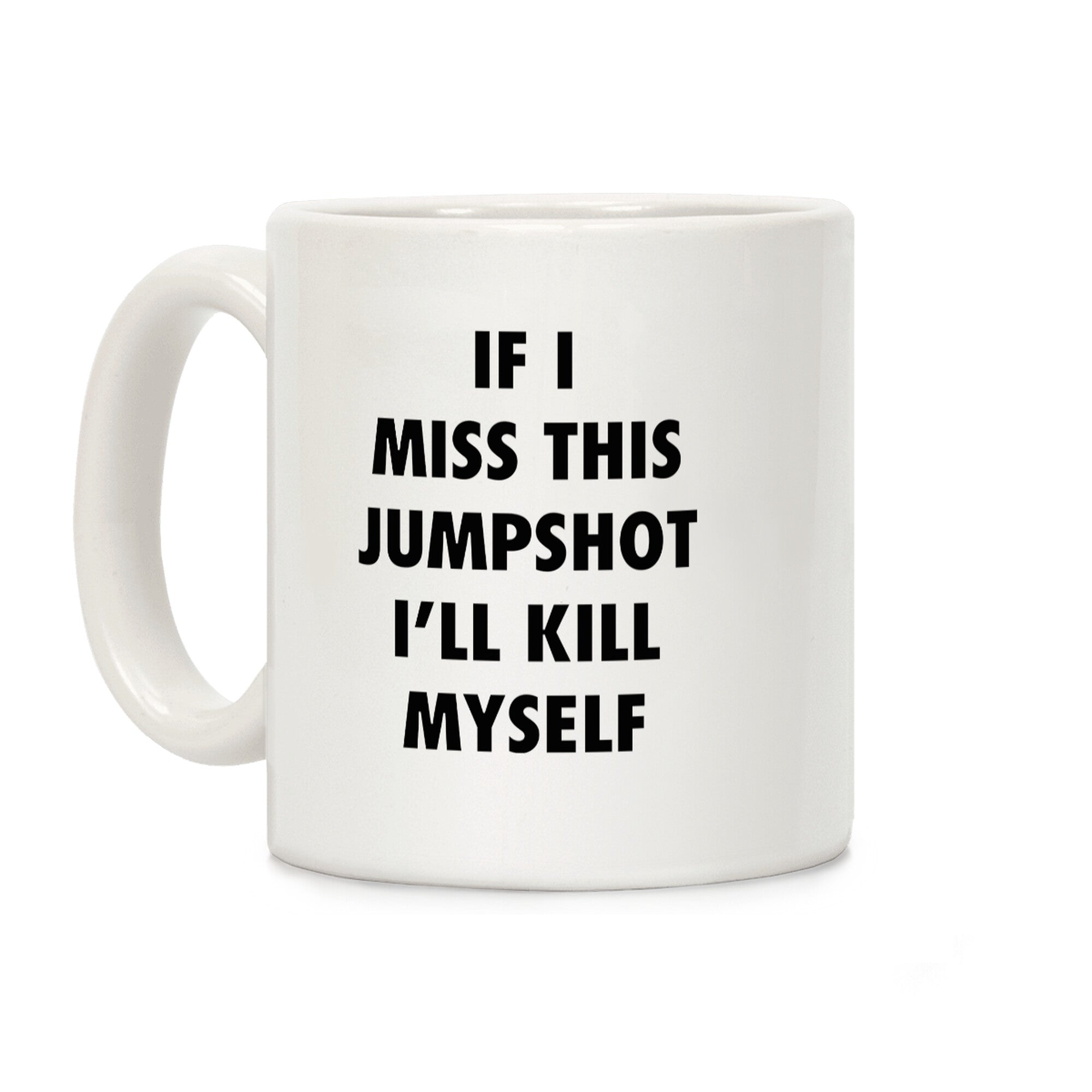 If I Miss This Jumpshot Coffee Mug