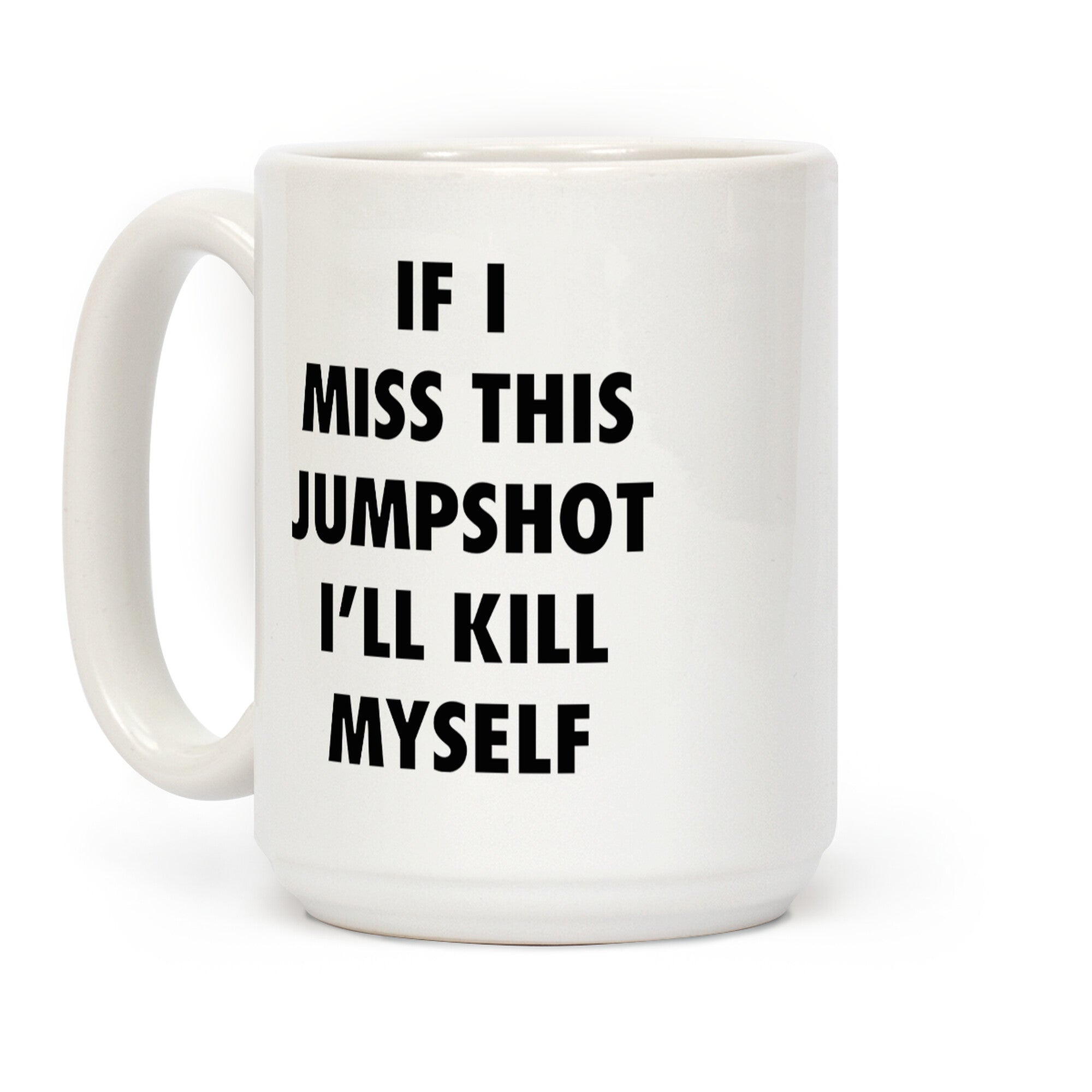 If I Miss This Jumpshot Coffee Mug