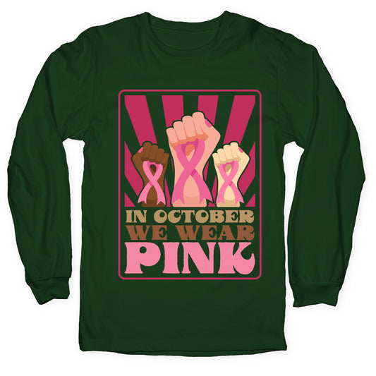 In October We Wear Pink Longsleeve Tee