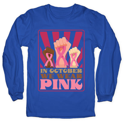 In October We Wear Pink Longsleeve Tee