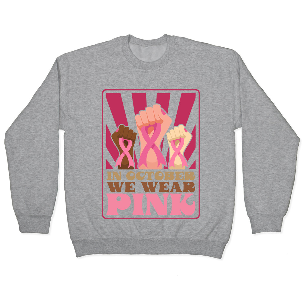 In October We Wear Pink Crewneck Sweatshirt