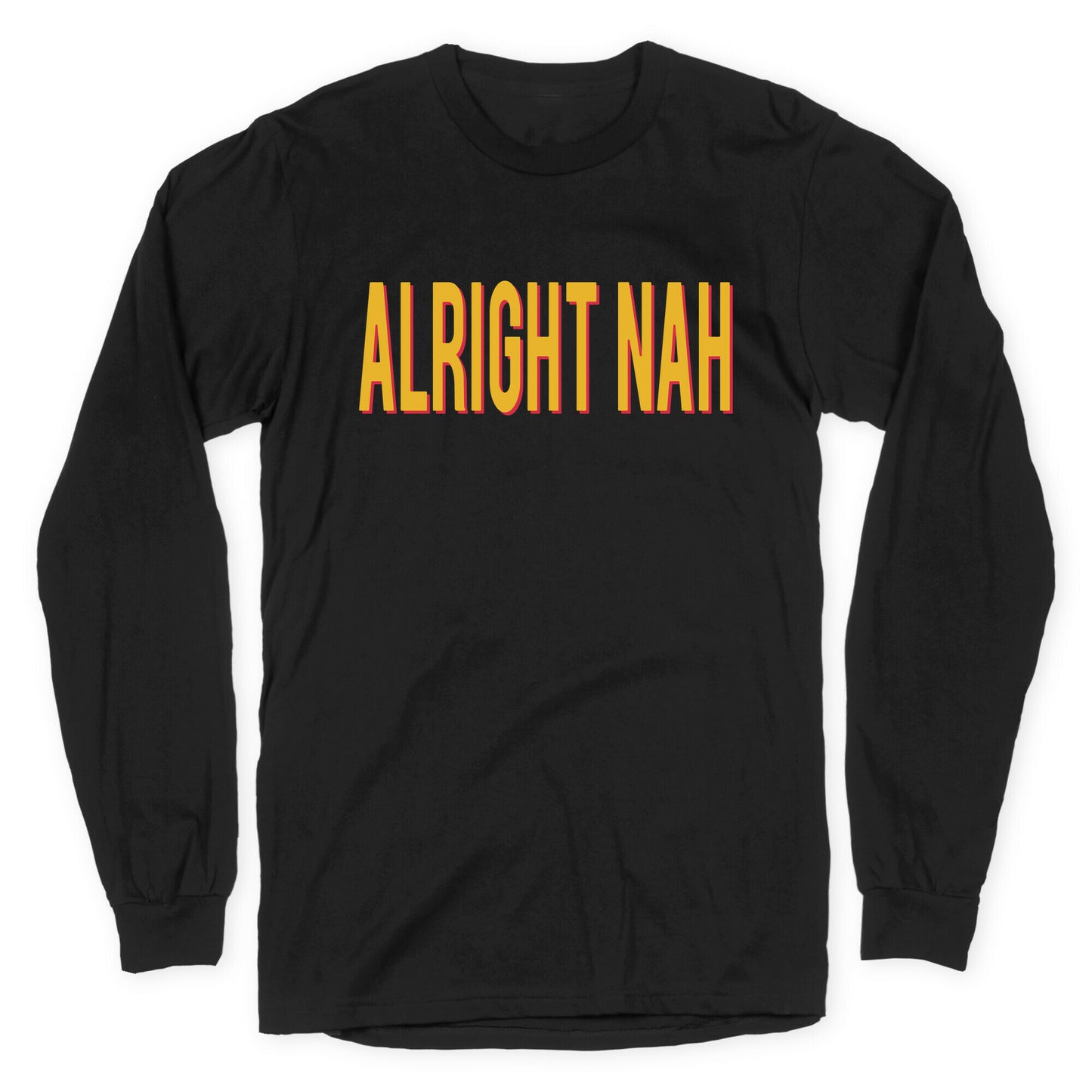 Alright Nah Longsleeve Tee