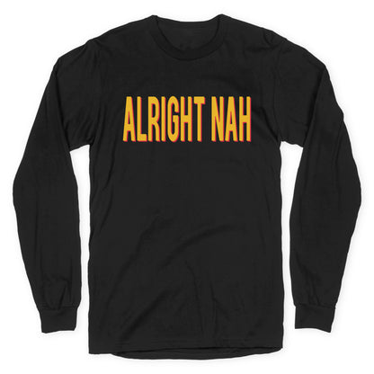 Alright Nah Longsleeve Tee