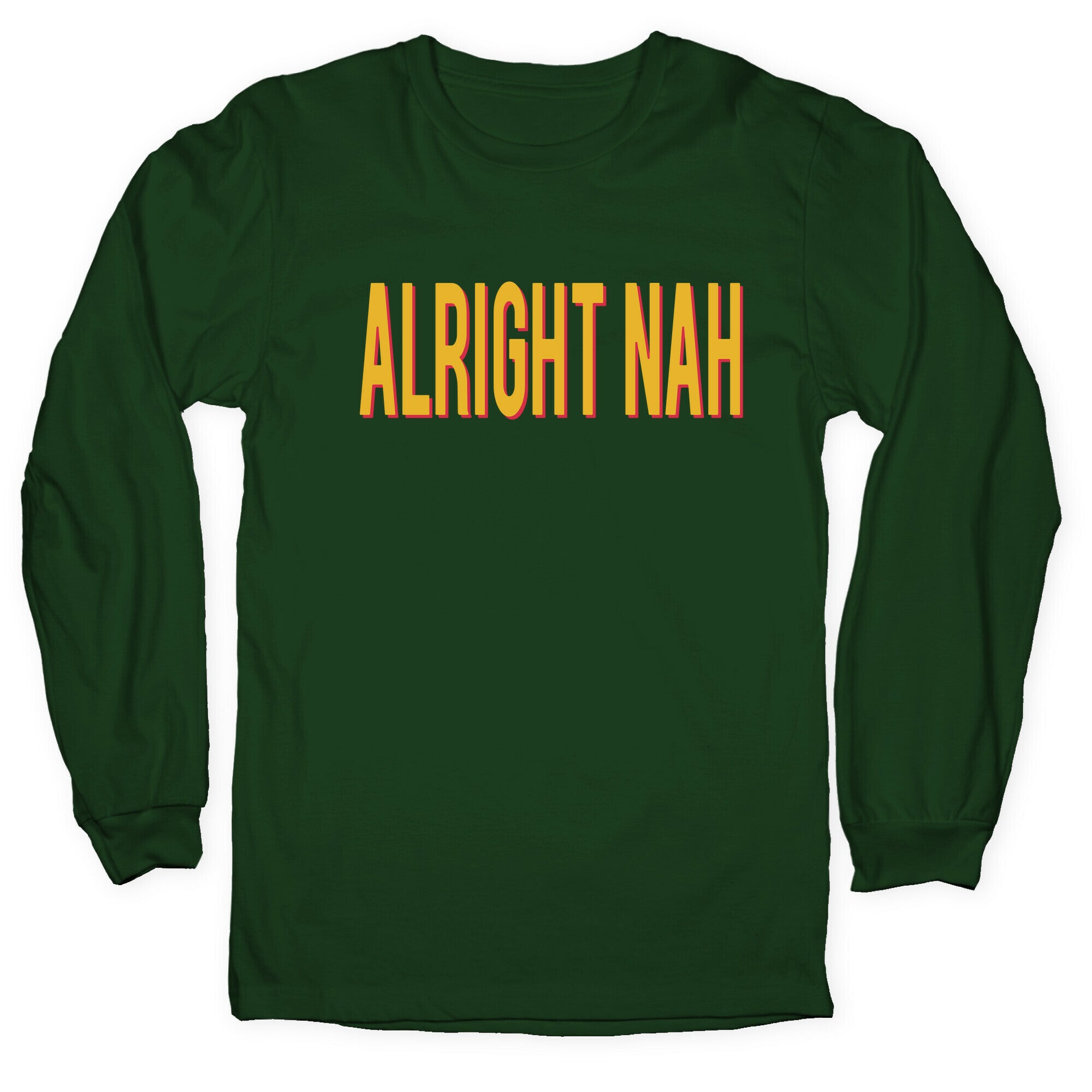 Alright Nah Longsleeve Tee