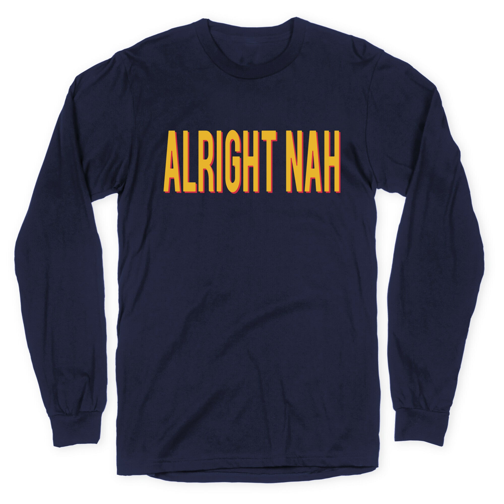 Alright Nah Longsleeve Tee