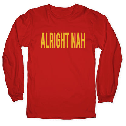 Alright Nah Longsleeve Tee