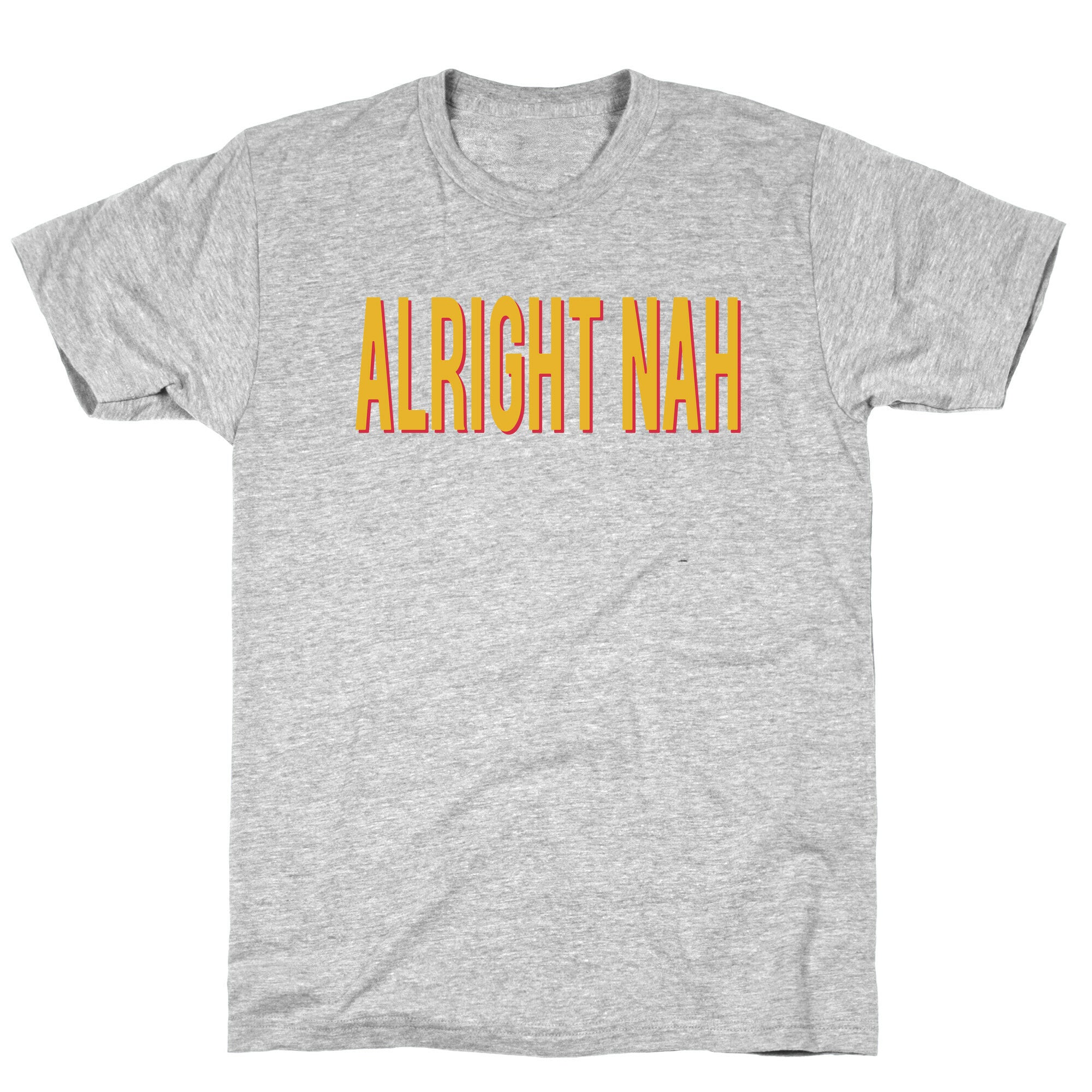 Alright Nah T-Shirt