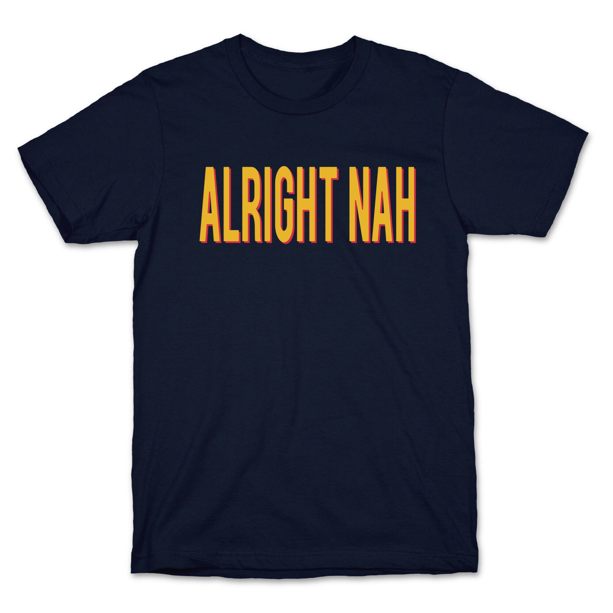 Alright Nah T-Shirt
