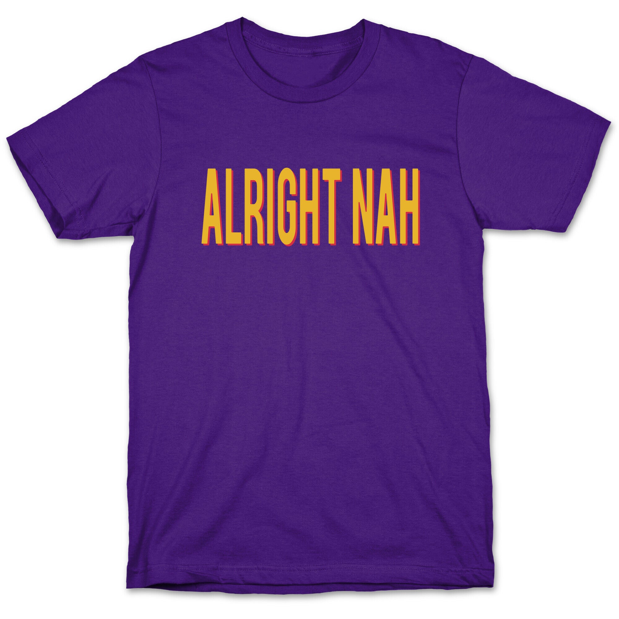 Alright Nah T-Shirt