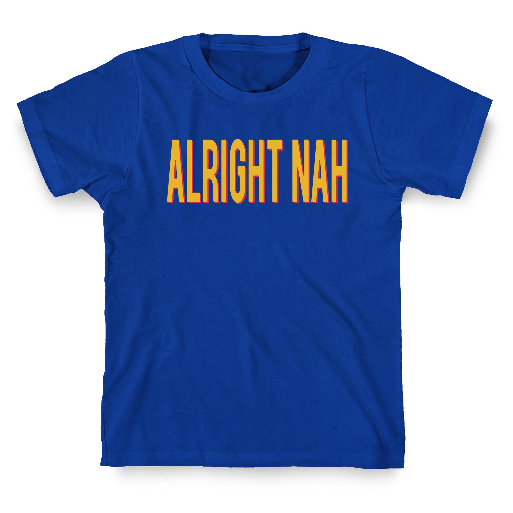 Alright Nah T-Shirt