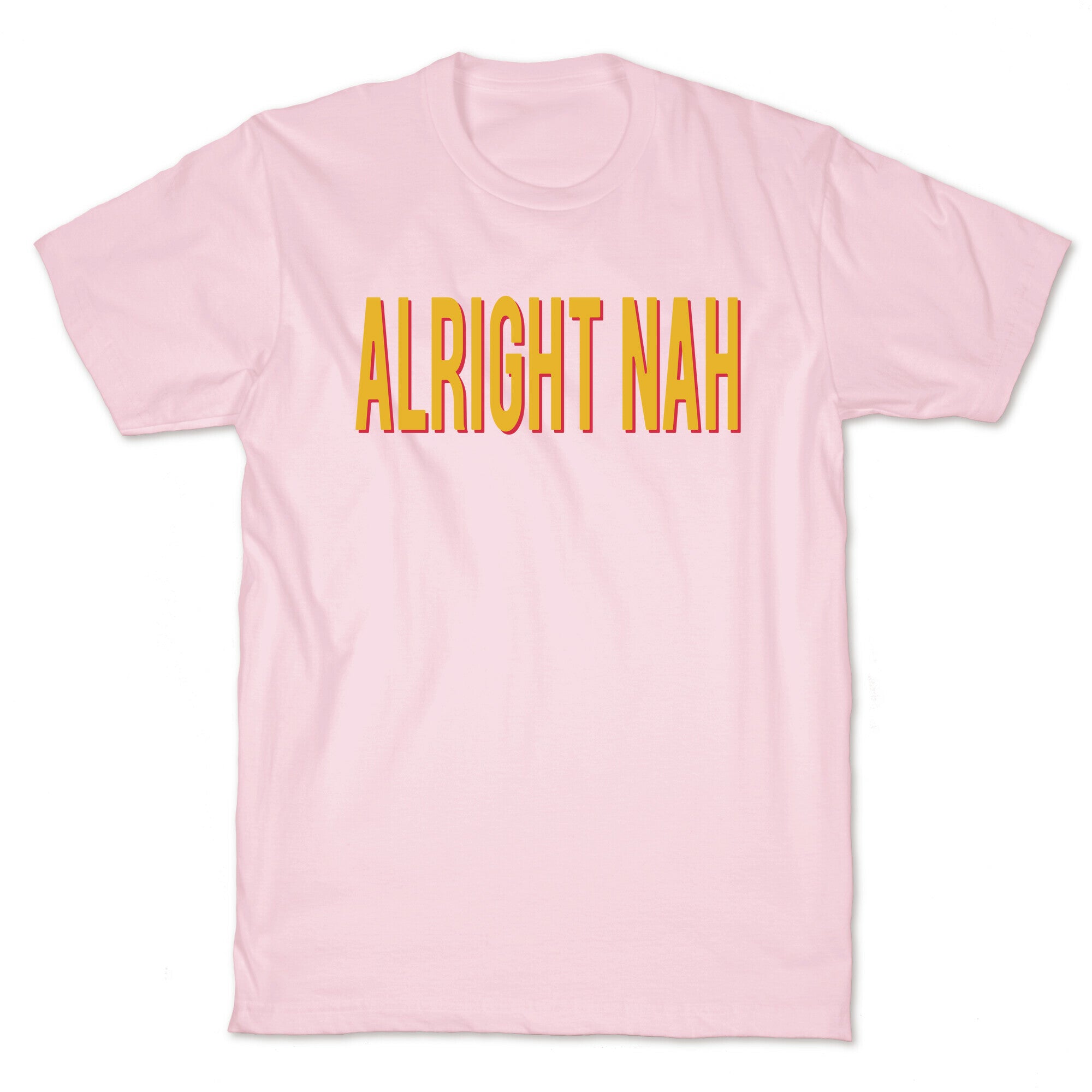 Alright Nah T-Shirt