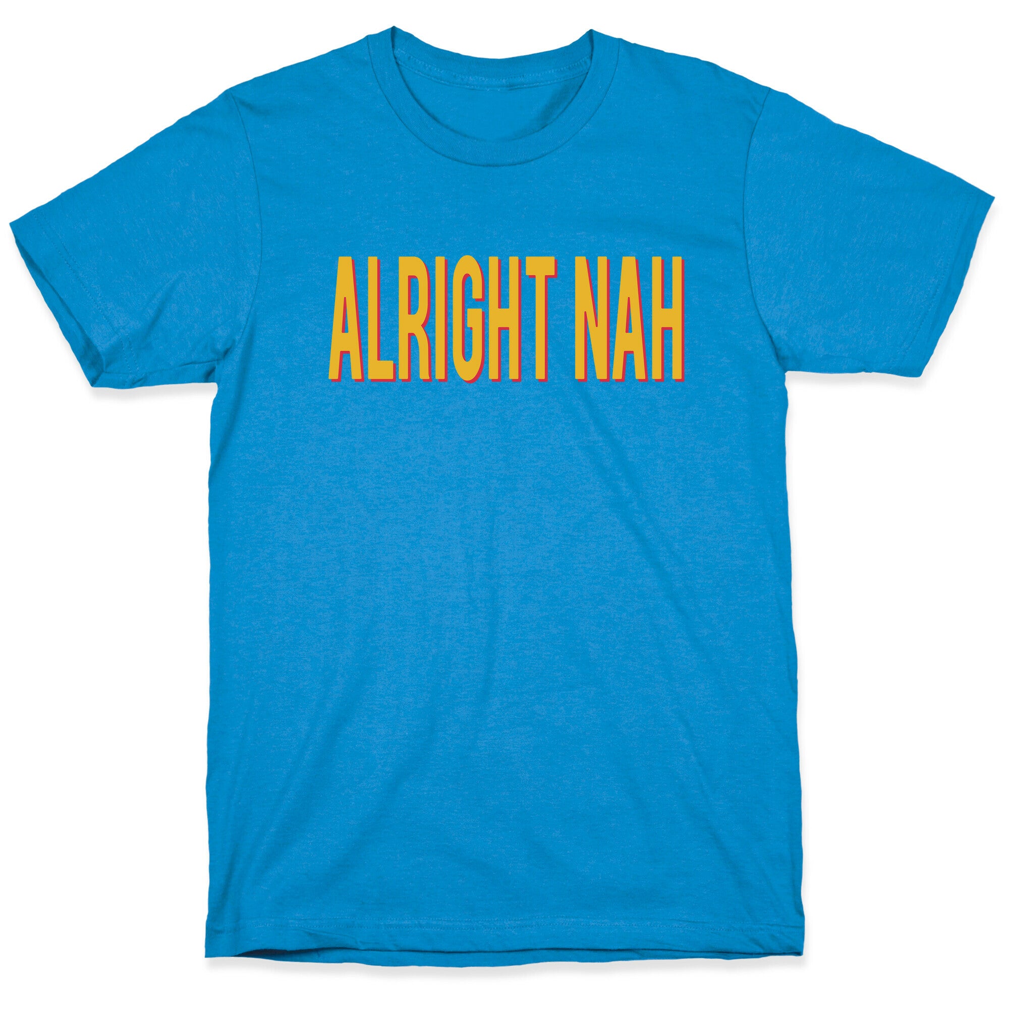 Alright Nah T-Shirt