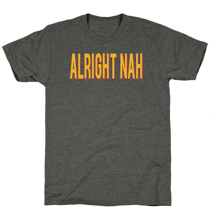 Alright Nah Unisex Triblend Tee