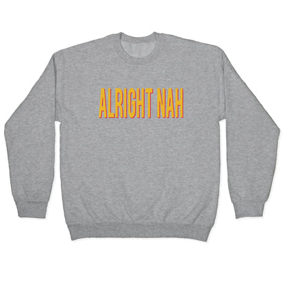 Alright Nah Crewneck Sweatshirt