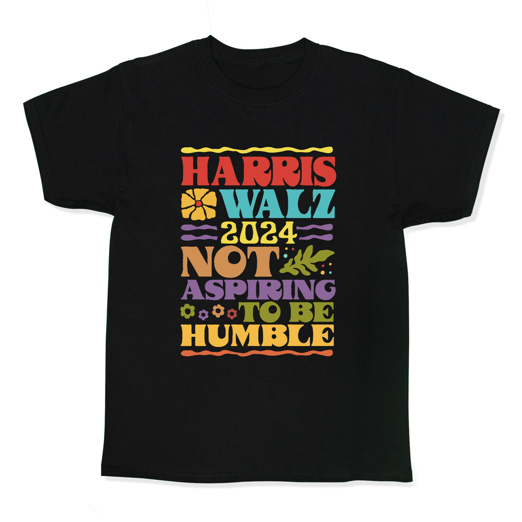 Harris Walz Not Aspiring To Be Humble Kids Tee