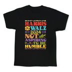 Harris Walz Not Aspiring To Be Humble Kids Tee