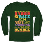 Harris Walz Not Aspiring To Be Humble Longsleeve Tee