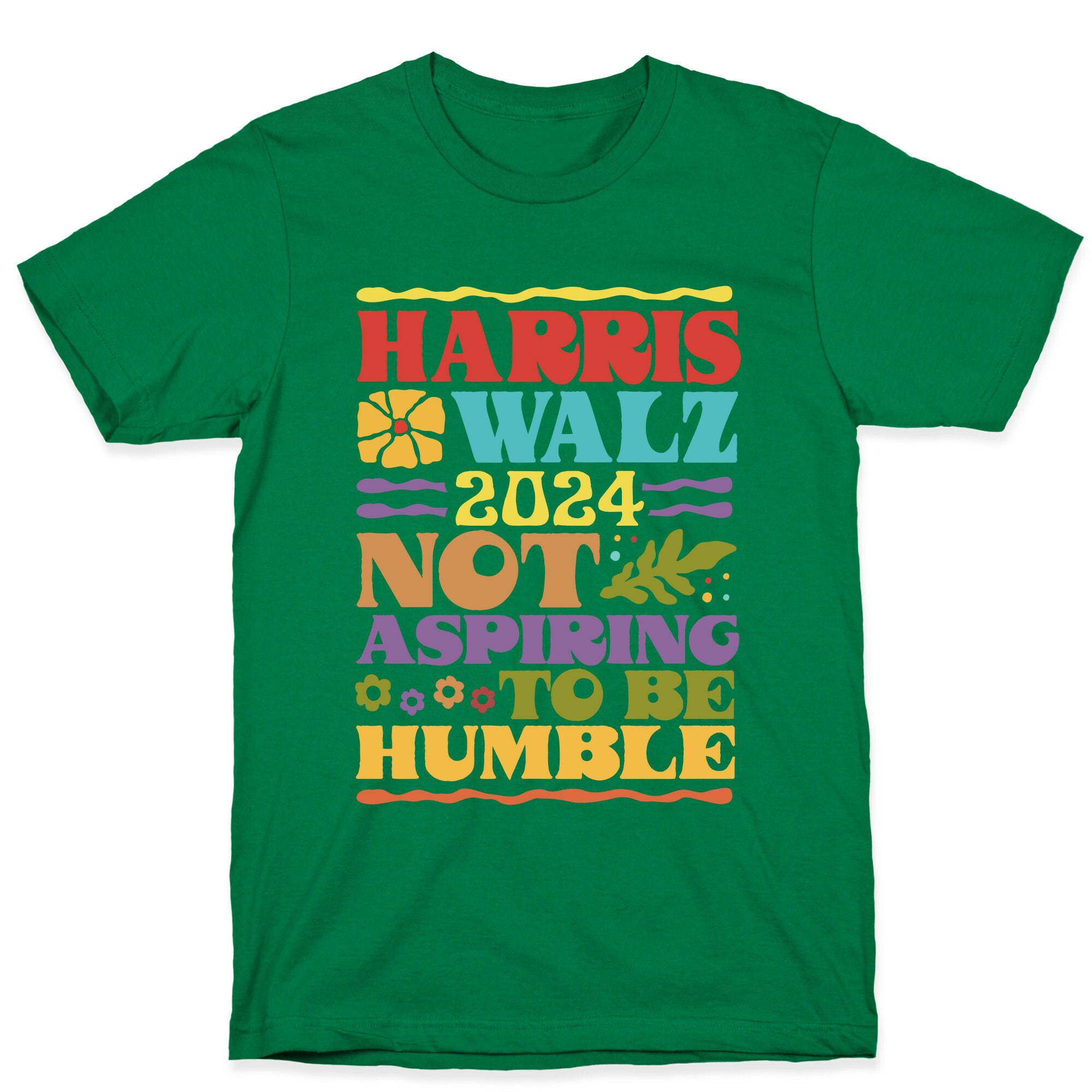 Harris Walz Not Aspiring To Be Humble T-Shirt