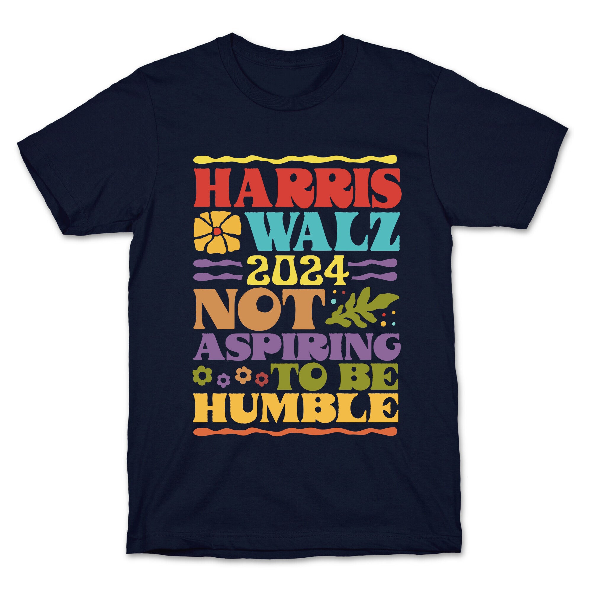 Harris Walz Not Aspiring To Be Humble T-Shirt