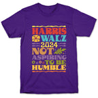 Harris Walz Not Aspiring To Be Humble T-Shirt
