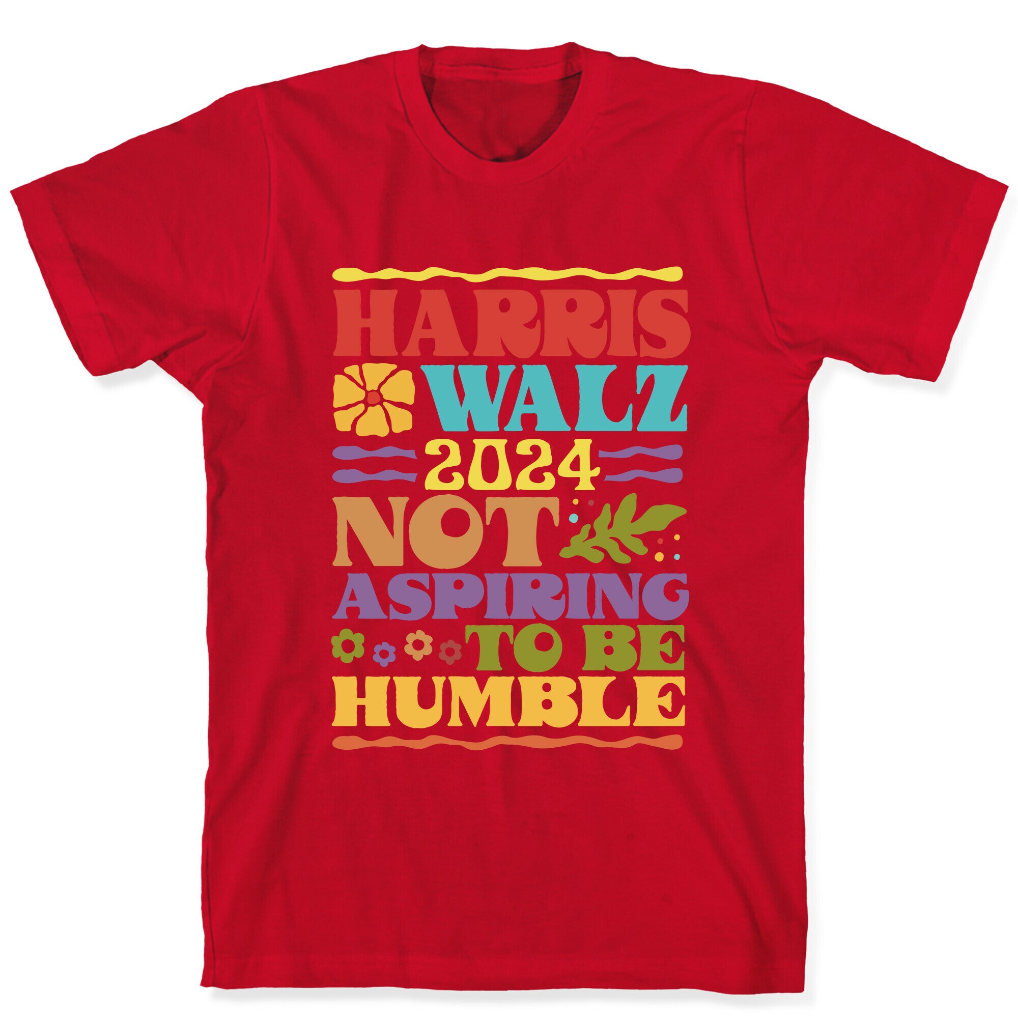 Harris Walz Not Aspiring To Be Humble T-Shirt