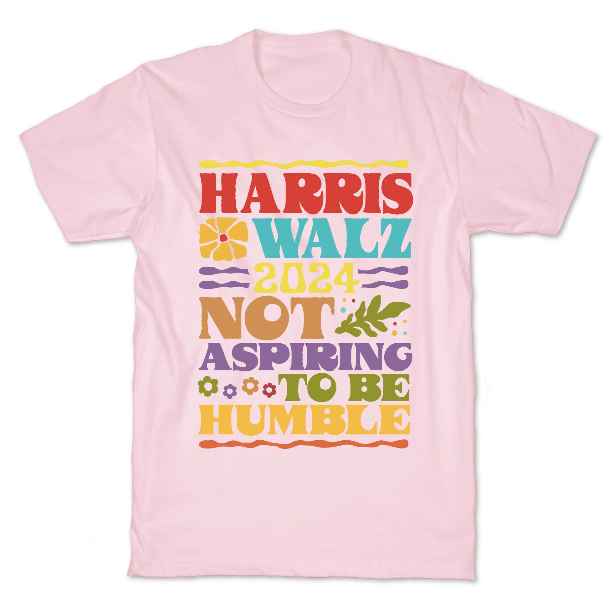 Harris Walz Not Aspiring To Be Humble T-Shirt