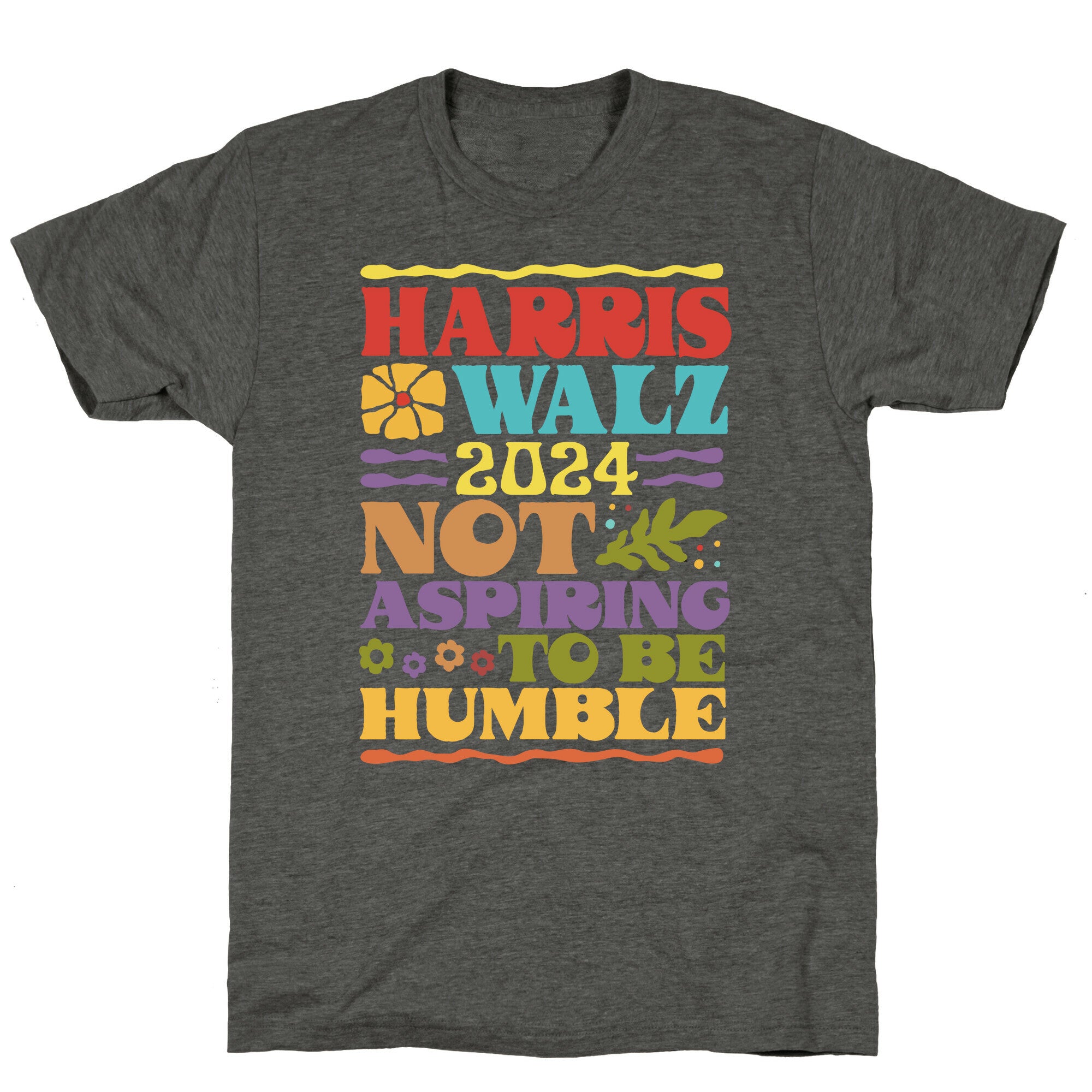Harris Walz Not Aspiring To Be Humble Unisex Triblend Tee