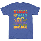 Harris Walz Not Aspiring To Be Humble Unisex Triblend Tee