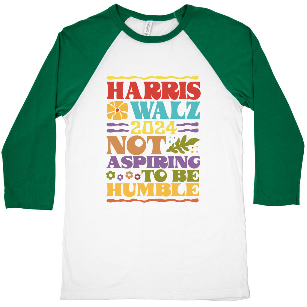 Harris Walz Not Aspiring To Be Humble Baseball Tee