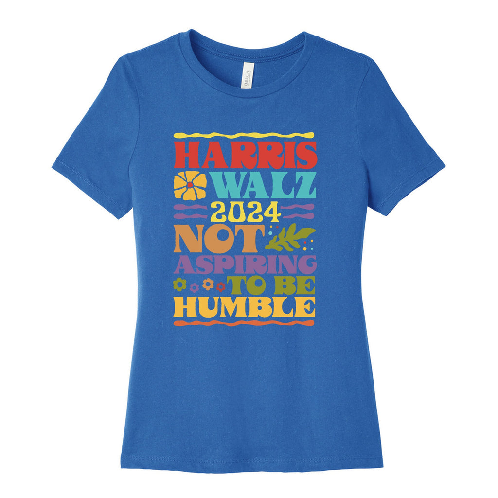 Harris Walz Not Aspiring To Be Humble Womens Cotton Tee