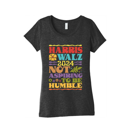 Harris Walz Not Aspiring To Be Humble Womens Triblend Tee