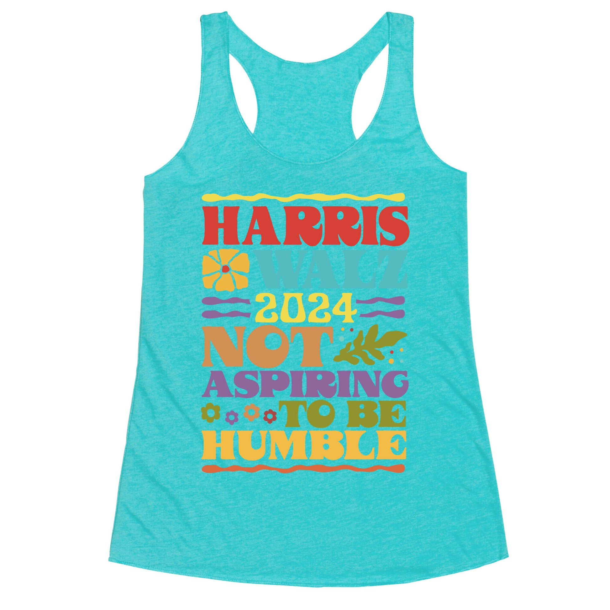 Harris Walz Not Aspiring To Be Humble Racerback Tank