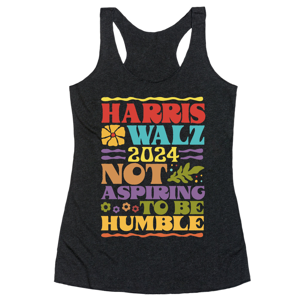 Harris Walz Not Aspiring To Be Humble Racerback Tank