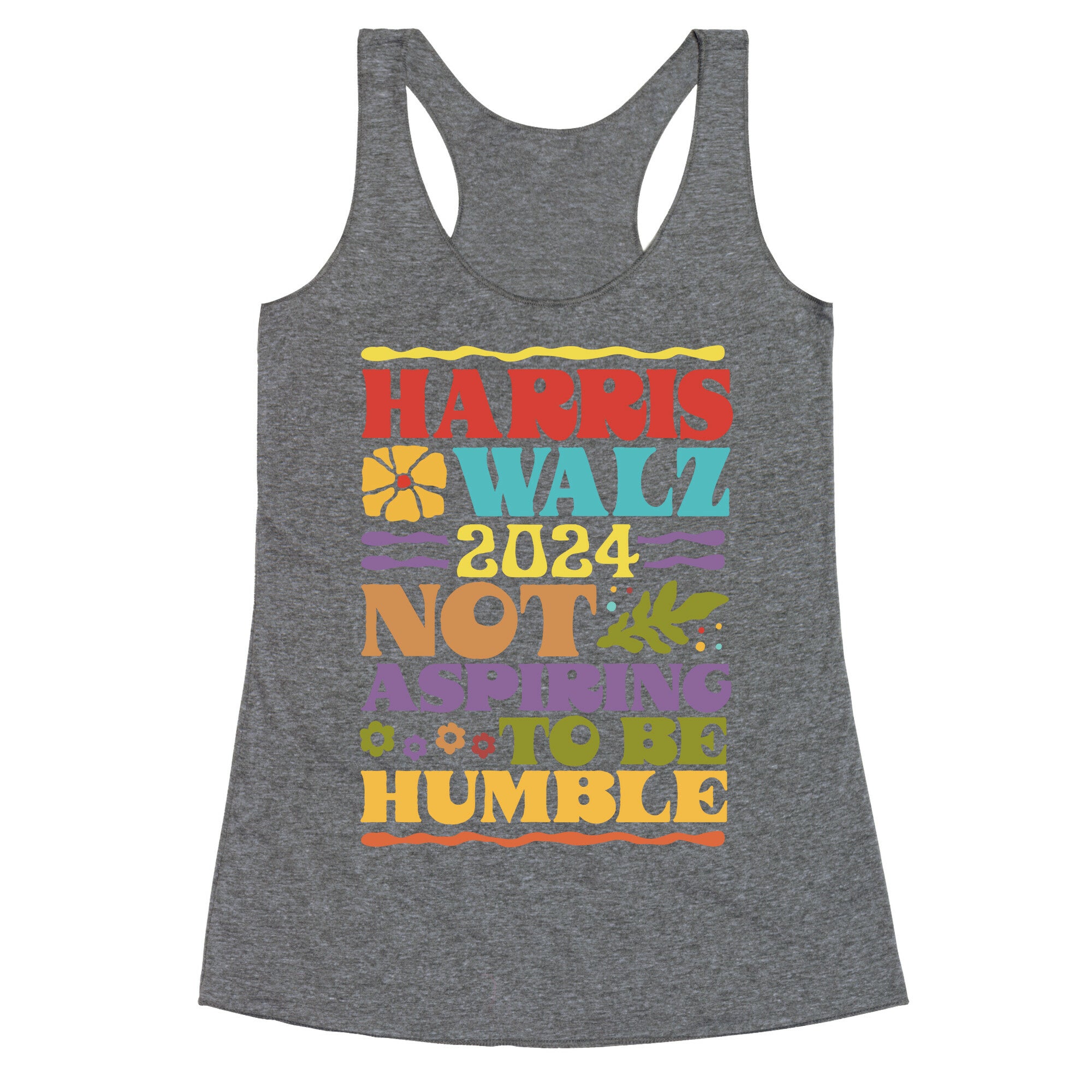 Harris Walz Not Aspiring To Be Humble Racerback Tank