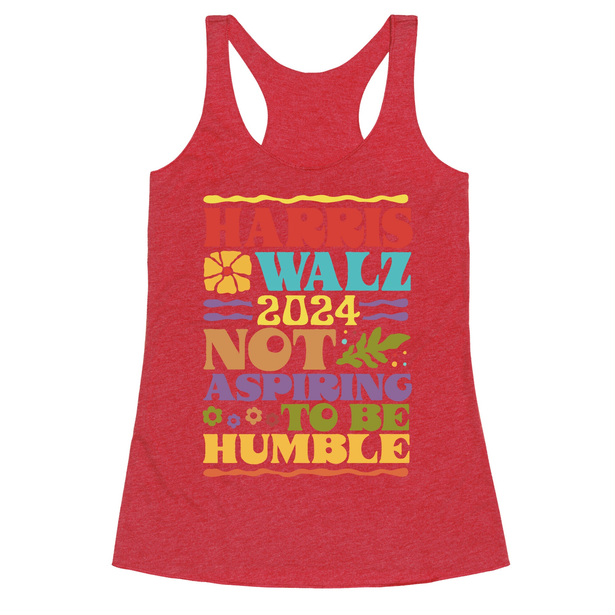 Harris Walz Not Aspiring To Be Humble Racerback Tank