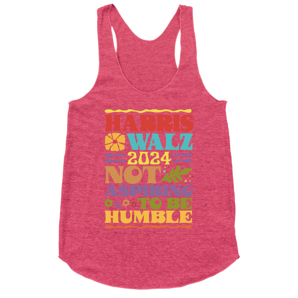 Harris Walz Not Aspiring To Be Humble Racerback Tank