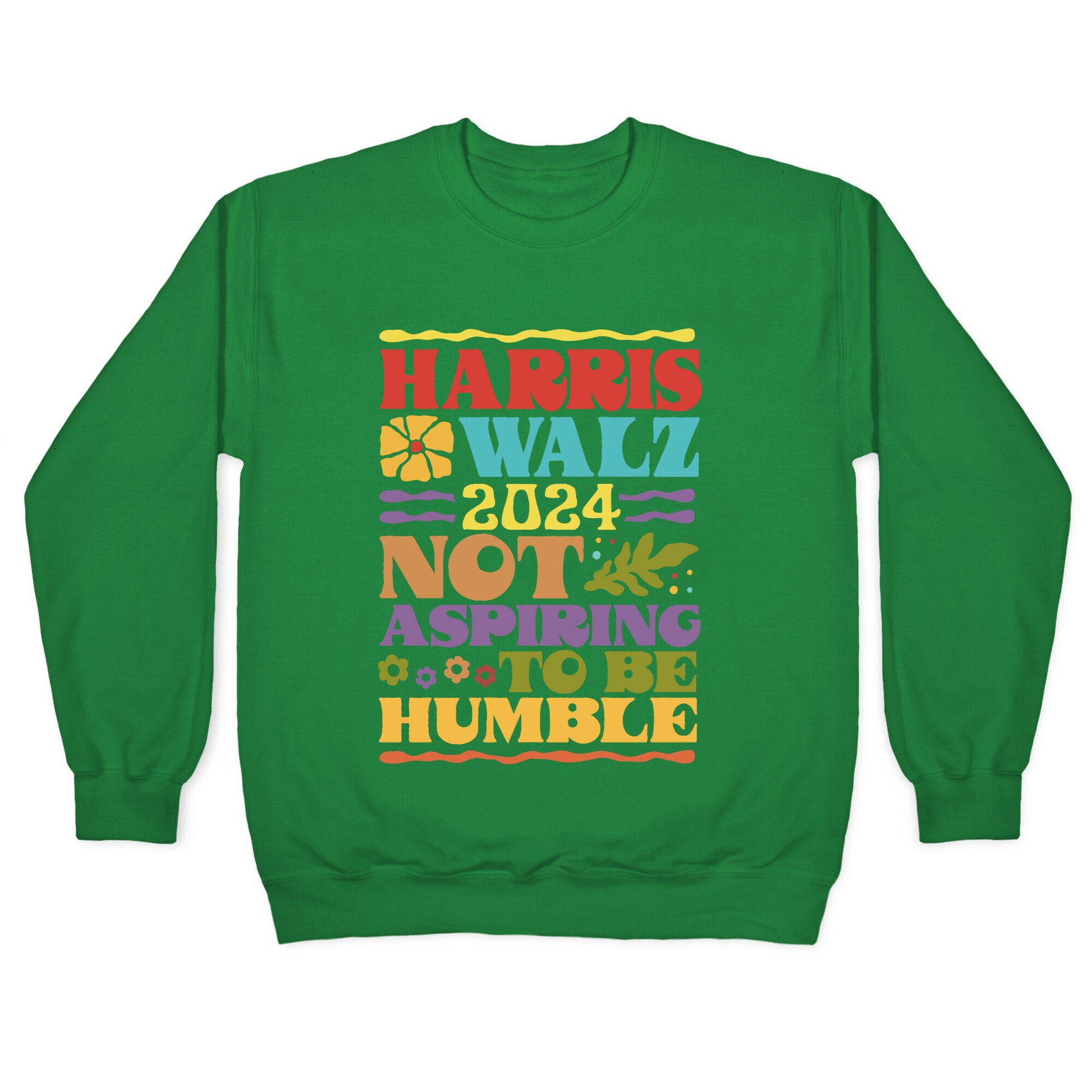 Harris Walz Not Aspiring To Be Humble Crewneck Sweatshirt