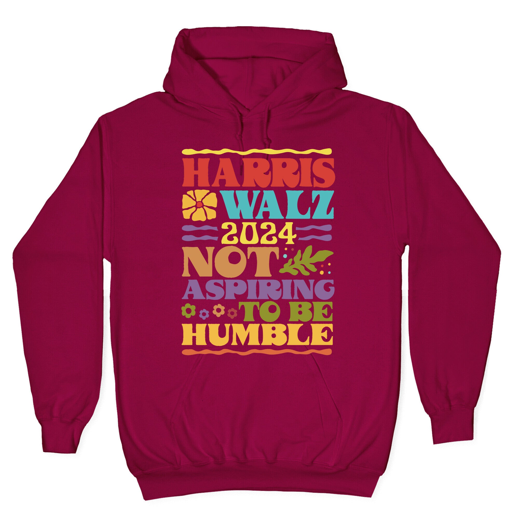 Harris Walz Not Aspiring To Be Humble Hoodie