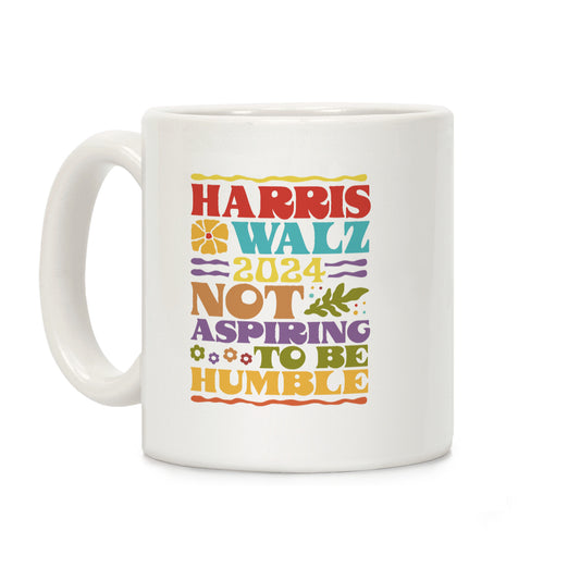 Harris Walz Not Aspiring To Be Humble Coffee Mug