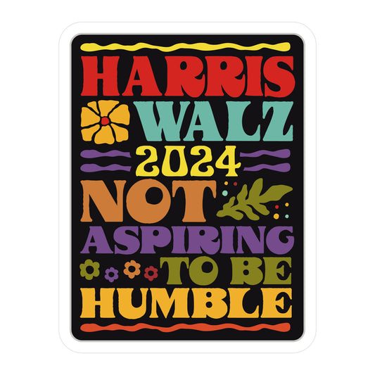 Harris Walz Not Aspiring To Be Humble Sticker