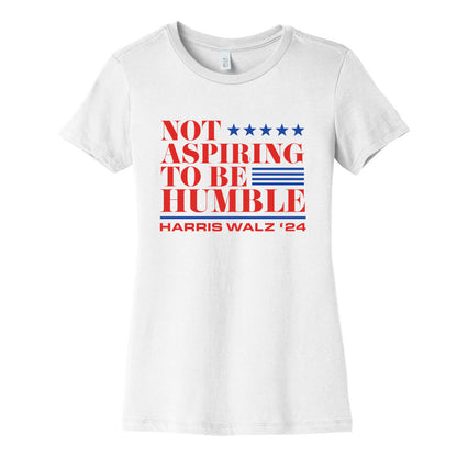 Not Aspiring To Be Humble Womens Cotton Tee