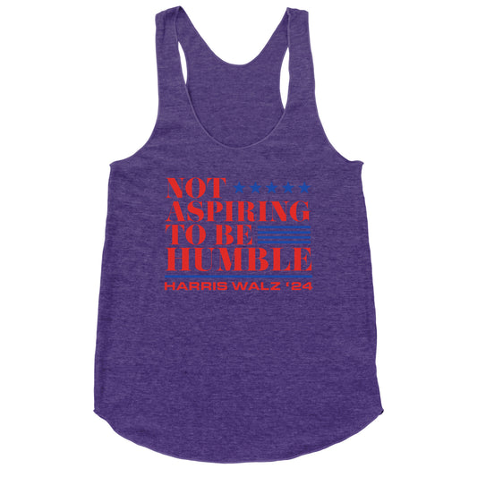 Not Aspiring To Be Humble Racerback Tank