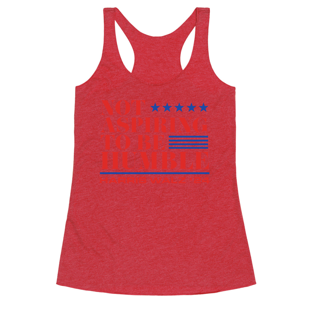 Not Aspiring To Be Humble Racerback Tank