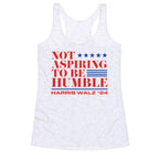 Not Aspiring To Be Humble Racerback Tank